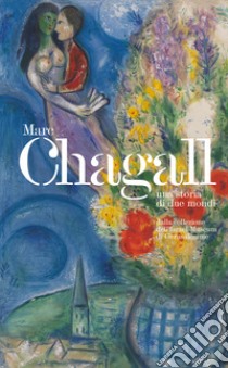 Marc Chagall. Una storia dei due mondi libro di Sorek Ronit