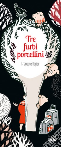 I tre furbi porcellini. Ediz. a colori libro di Rogier Françoise