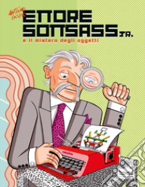 Ettore Sottsass e il mistero degli oggetti. Nuova ediz. libro di Giacon Massimo