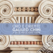 L'oro e l'Oriente. Galileo Chini a Salsomaggiore Terme. Ediz. a colori libro di Bonatti Bacchini M. (cur.); Terraroli V. (cur.)