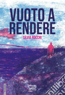 Vuoto a rendere libro di Rocchi Silvia