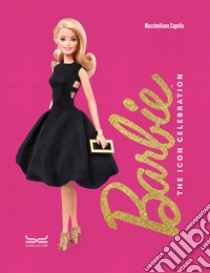 Barbie. The icon celebration. Nuova ediz. libro di Capella Massimiliano