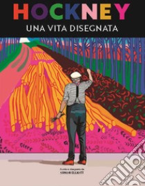 Hockney. Una vita disegnata libro di Elliott Simon