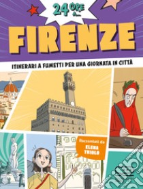 24 ore a... Firenze. Itinerari a fumetti per una giornata in città libro di Triolo Elena