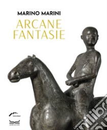 Marino Marini. Arcane fantasie. Ediz. illustrata libro di Risaliti S. (cur.)