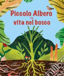 Piccolo Albero e la vita nel bosco. Ediz. a colori libro di Brownridge Lucy