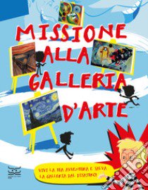 Missione alla galleria d'arte. Vivi la tua avventura e salva la galleria dal disastro! libro di Hodge Susie