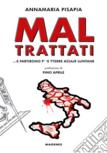 Mal trattati... E partirono p' 'e tterre assaje luntane libro di Pisapia Annamaria