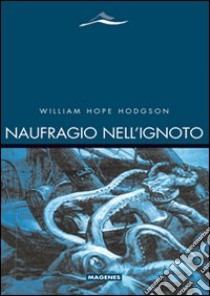 Naufragio nell'ignoto libro di Hodgson William H.; Quadraroli A. (cur.)