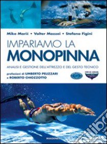 Impariamo la monopinna. Analisi e gestione dell'attrezzo e del gesto tecnico libro di Maric Mike; Mazzei Valter; Figini Stefano