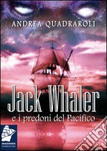 Jack Whaler e i predoni del Pacifico libro di Quadraroli Andrea