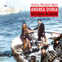 Andrea Doria. Un lembo di patria libro di Alpini Andrea Murdock