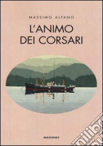 L'animo dei corsari libro di Alfano Massimo