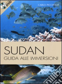 Sudan. Guida alle immersioni. Ediz. illustrata. Con DVD libro di Piccinelli Carlo