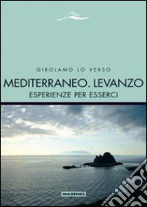 Mediterraneo. Levanzo. Esperienze per esserci libro di Lo Verso Girolamo