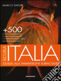 Scuba Italia. Guida alle immersioni subacquee libro di Daturi Marco