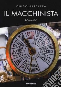 Il macchinista libro di Barbazza Guido