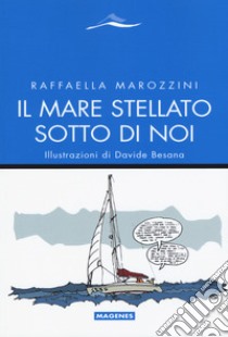 Il mare stellato sotto di noi libro di Marozzini Raffaella