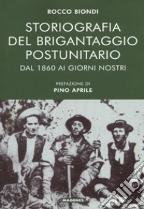 Storiografia del brigantaggio postunitario libro di Biondi Rocco