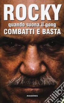 Rocky. Quando suona il gong, combatti e basta libro di Mattioli Rocky