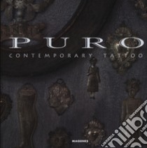 Puro Contemporary tattoo. Ediz. illustrata libro di Matarese Marco C.