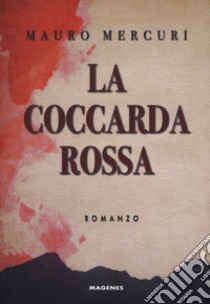 La coccarda rossa libro di Mercuri Mauro