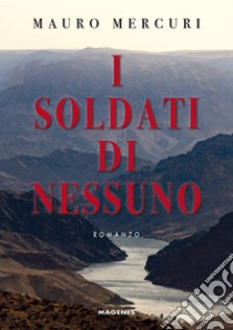 I soldati di nessuno libro di Mercuri Mauro