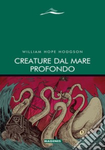 Creature dal mare profondo libro di Hodgson William Hope; Quadraroli A. (cur.)