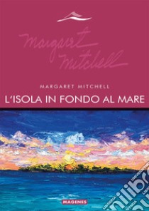 L'isola in fondo al mare libro di Mitchell Margaret