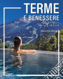 Terme e benessere in Italia libro di Pavia Valeria