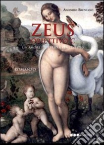 Zeus. Obiettivo C. Un'amore perverso a Venezia 1750 libro di Anonimo brentano