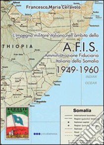 AFIS. Amministrazione fiduciaria militare della Somalia libro di Ceravolo Francesco M.