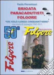 Brigata paracadutisti Folgore libro di Pierantozzi Paolo