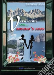 Versi scritti con... anema 'e core libro di Riccio Gennaro