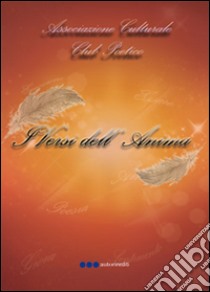 I versi dell'anima libro di Associazione Culturale Club Poetico (cur.)