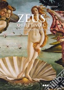 Zeus. Obiettivo C. Un amore perverso a Venezia 1750. Vol. 3 libro di Anonimo Brentano