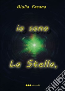 Io sono la stella, tu l'infinito libro di Fasano Giulia