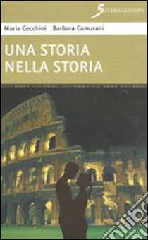 Una storia nella storia libro di Cecchini Maria; Camurani Barbara