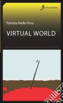 Virtual World libro di Riello Pera Patrizia