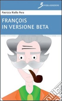 François in versione beta libro di Riello Pera Patrizia