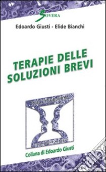 Terapie delle soluzioni brevi libro di Giusti Edoardo; Bianchi Elide