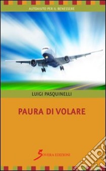 Paura di volare libro di Pasquinelli Luigi