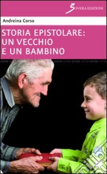 Un vecchio e un bambino libro di Corso Andreina