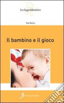 Il bambino e il gioco libro di Petrie Pat