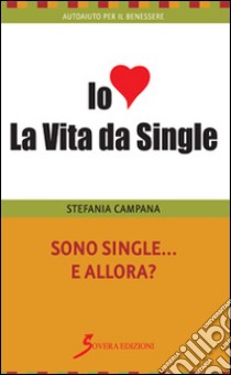 Sono single e allora? libro di Campana Stefania