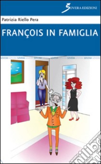 François in famiglia libro di Riello Pera Patrizia