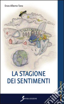 La stagione dei sentimenti libro di Tana Enzo A.