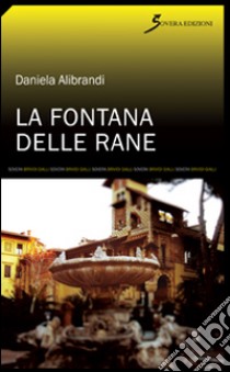 La fontana delle rane libro di Alibrandi Daniela