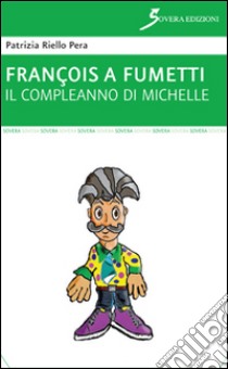 Il compleanno di Michelle. François a fumetti  libro di Riello Pera Patrizia