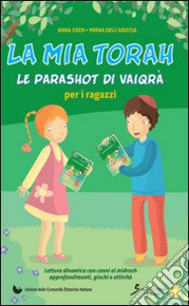 La mia Torah. Le parashot di Vaiqrà per ragazzi libro di Coen Anna; Dell'Ariccia Mirna